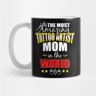 Tattoo Artist Mom Proud Mug